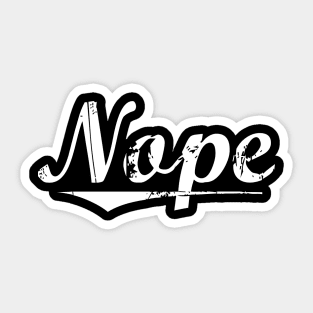 Nope | Distressed & Retro Style Sticker